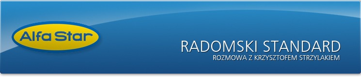 Radomski standard - Rozmowa z Krzysztofem Strzylakiem